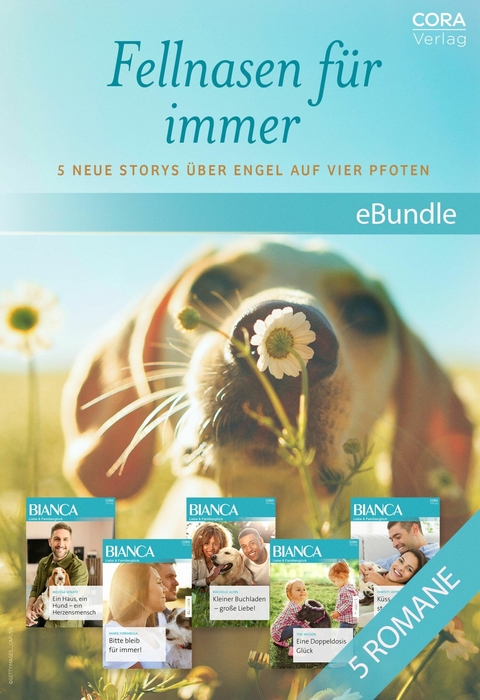 Fellnasen f&uuml;r immer - 5 neue Storys &uuml;ber Engel auf vier Pfoten - Melissa Senate, Marie Ferrarella, Rochelle Alers, Teri Wilson, Christy Jeffries