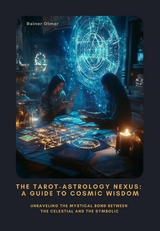 The Tarot-Astrology Nexus: A Guide to Cosmic Wisdom - Rainer Olmer
