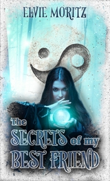 The Secrets of my Best Friend - Elvie Moritz