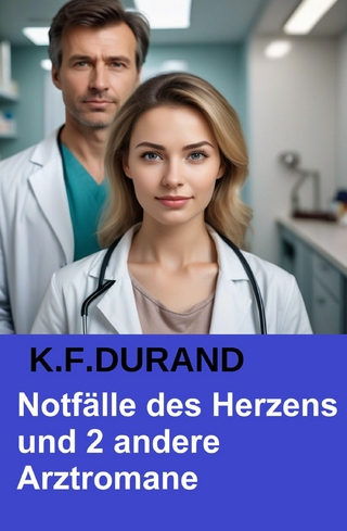 Notfälle des Herzens und 2 andere Arztromane