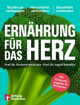 Ern&auml;hrung f&uuml;r das Herz - Die besten Strategien f&uuml;r ein starkes Herz - Prof. Dr. med. Gerhard Hindricks, Prof. Dr. med. Ingolf Schiefke