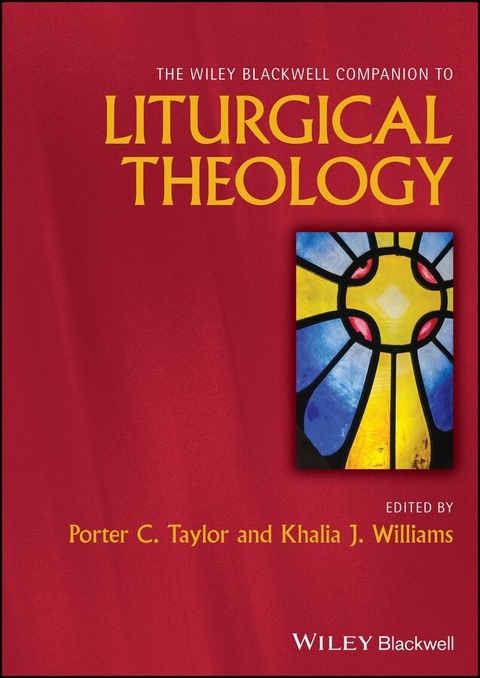 The Wiley Blackwell Companion to Liturgical Theology - 