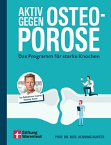 Aktiv gegen Osteoporose - Gesundheitsratgeber mit &Uuml;bungen und Tipps zu Pr&auml;vention, Bewegung, Ern&auml;hrung, Muskelaufbau und Schmerztherapie - Prof. Dr. med. Henning Kunter