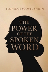 The Power of the Spoken Word -  Florence Scovel Shinn