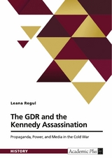 The GDR and the Kennedy Assassination -  Leana Regul