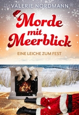 Morde mit Meerblick: Eine Leiche zum Fest - Valerie Nordmann
