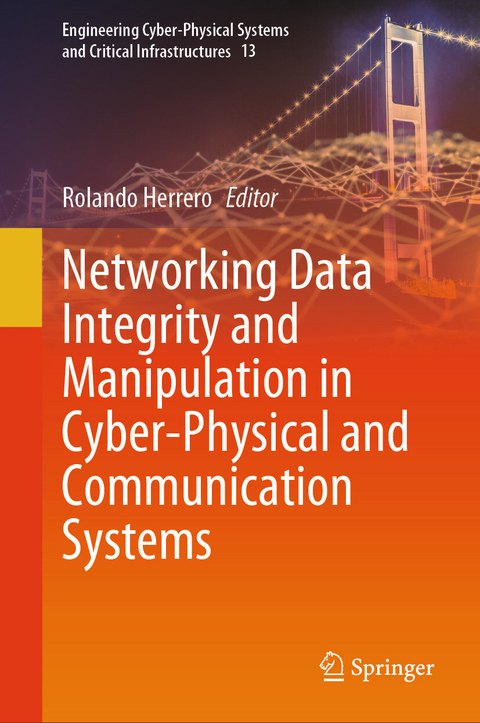 Networking Data Integrity and Manipulation in Cyber-Physical and Communication Systems - 
