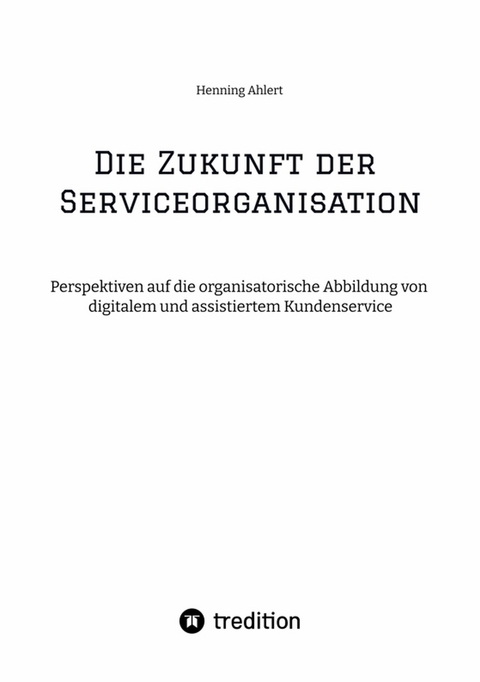 Die Zukunft der Serviceorganisation - Henning Ahlert