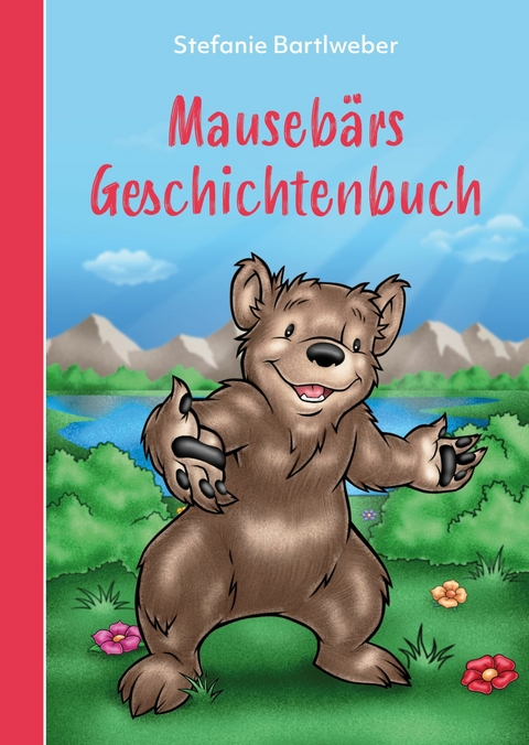 Mauseb&auml;rs Geschichtenbuch - Stefanie Bartlweber, Antonio Carrillo