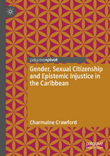 Gender, Sexual Citizenship and Epistemic Injustice in the Caribbean -  Charmaine Crawford