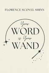 Your Word is Your Wand -  Florence Scovel Shinn