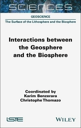 Interactions between the Geosphere and the Biosphere - Karim Benzerara, Christophe Thomazo