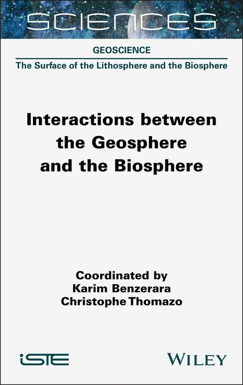 Interactions between the Geosphere and the Biosphere - Karim Benzerara, Christophe Thomazo
