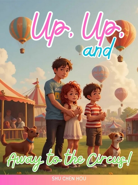 Up, Up, and Away to the Circus! -  Shu Chen Hou