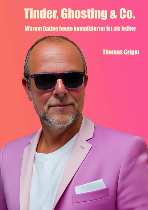 Tinder, Ghosting & Co. - Thomas Grigat