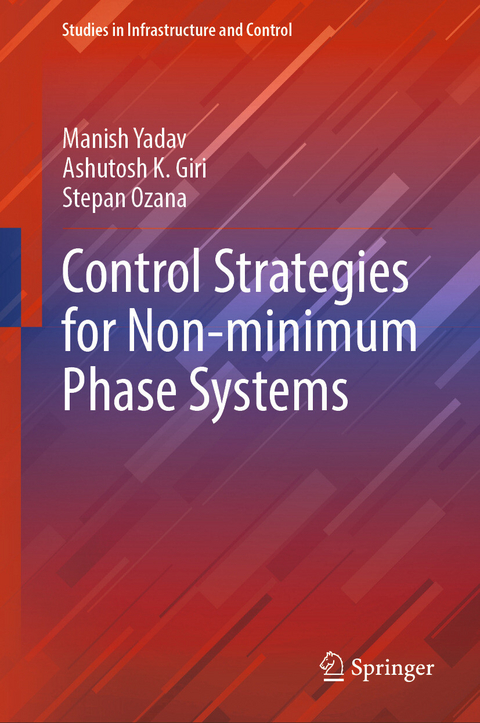 Control Strategies for Non-minimum Phase Systems -  Manish Yadav,  Ashutosh K. Giri,  Stepan Ozana