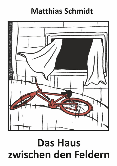 Das Haus zwischen den Feldern - Matthias Schmidt