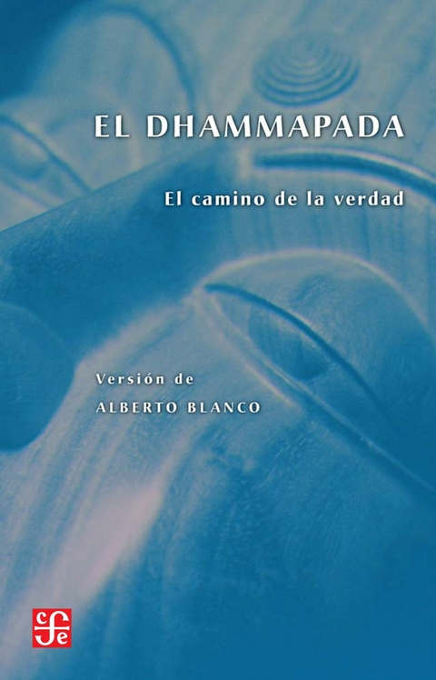 El Dhammapada -  Alberto Blanco