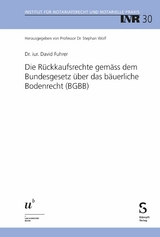 Die R&uuml;ckkaufsrechte gem&auml;ss dem Bundesgesetz &uuml;ber das b&auml;uerliche Bodenrecht (BGBB) -  David Fuhrer
