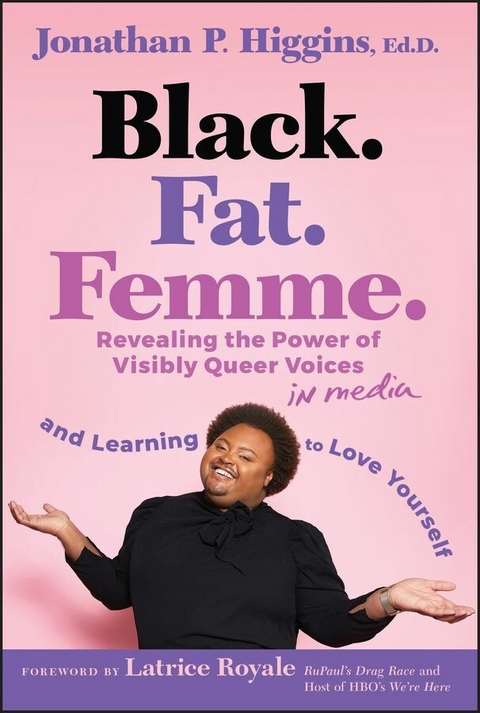 Black. Fat. Femme -  Ed.D Jonathan P. Higgins