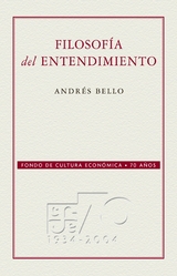 Filosof&iacute;a del entendimiento -  Andr&eacute;s Bello