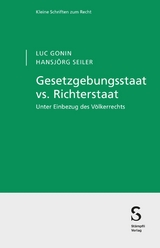 Gesetzgebungsstaat vs. Richterstaat - Luc Gonin, Hansjörg Seiler