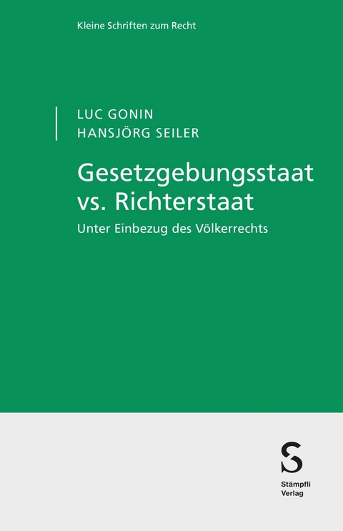 Gesetzgebungsstaat vs. Richterstaat - Luc Gonin, Hansjörg Seiler
