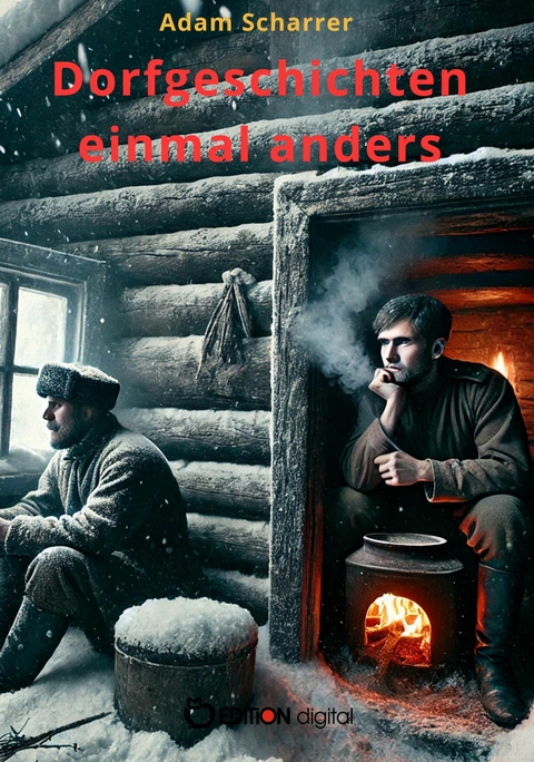 Dorfgeschichten einmal anders -  Adam Scharrer