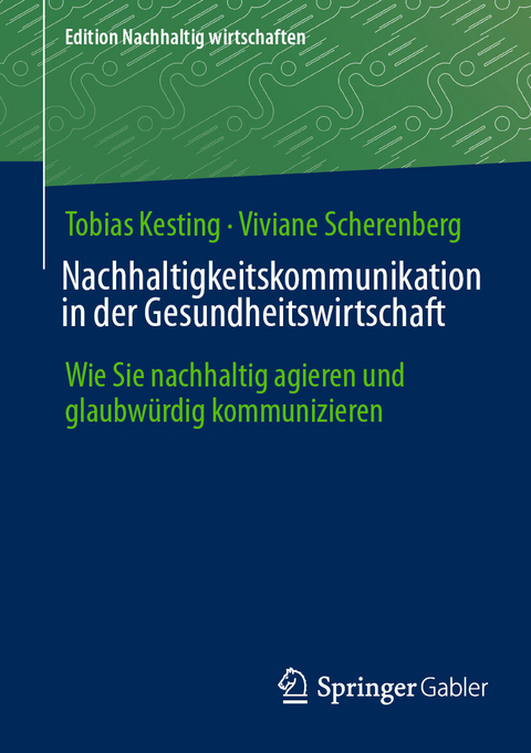 Nachhaltigkeitskommunikation in der Gesundheitswirtschaft -  Tobias Kesting,  Viviane Scherenberg