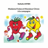 Madame Fraise et Monsieur Citron &agrave; la campagne - Nathalie Antien