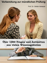 &Uuml;ber 1000 Fragen und Antworten - Vorbereitung zur m&uuml;ndlichen Pr&uuml;fung - Stefan Prof. Dr. Hanauer