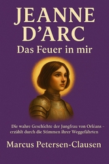 Jeanne d'Arc &ndash; Das Feuer in mir - Marcus PC Petersen - Clausen