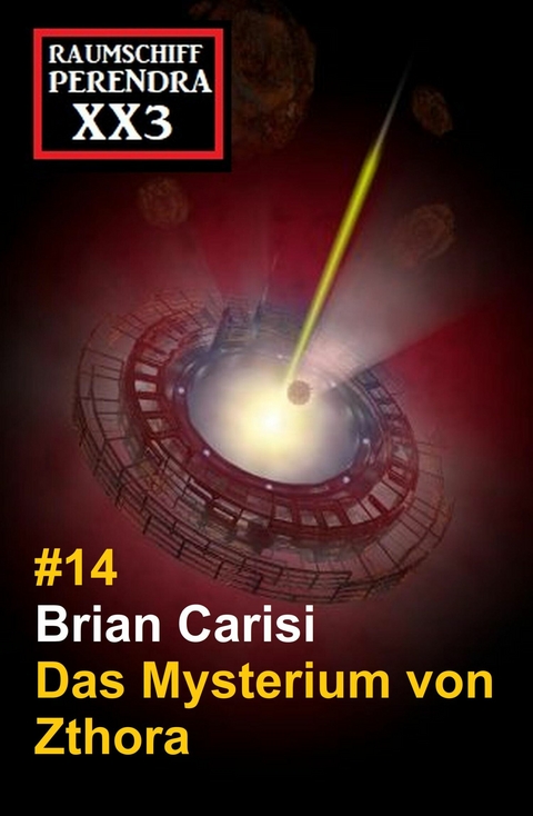 Das Mysterium von Zthora: Raumschiff Perendra XX3 - Band 13 -  Brian Carisi