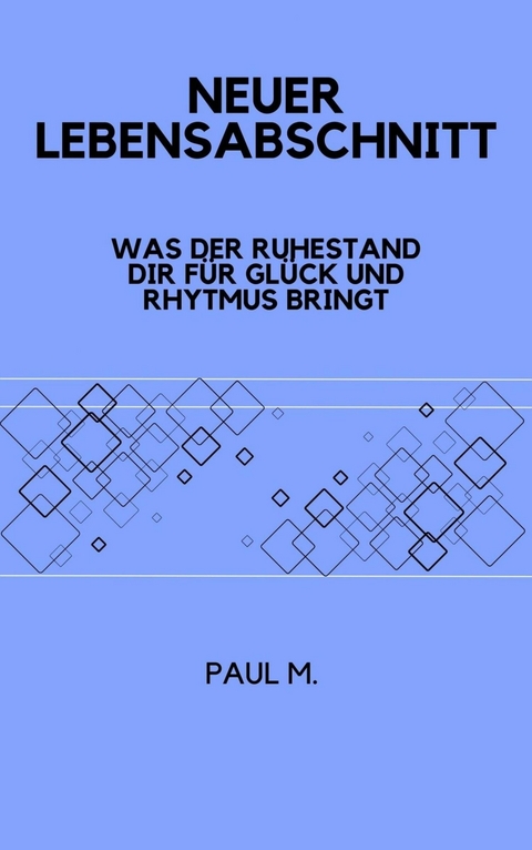 Neuer Lebensabschnitt - Paul M.