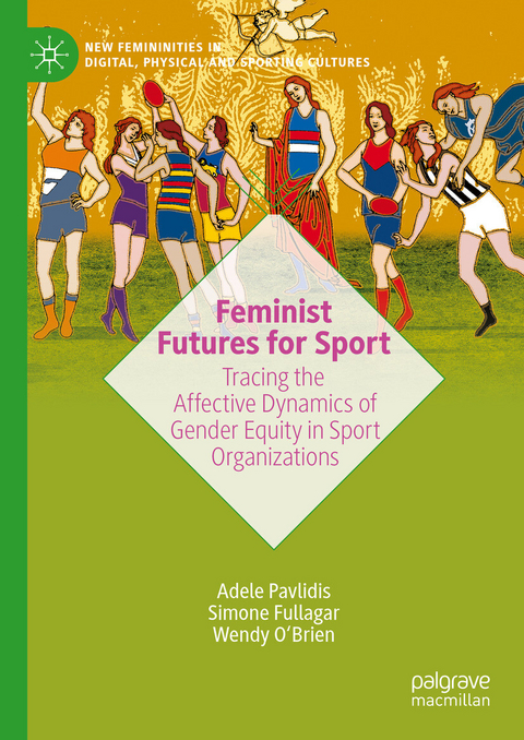 Feminist Futures for Sport -  Adele Pavlidis,  Simone Fullagar,  Wendy O'Brien