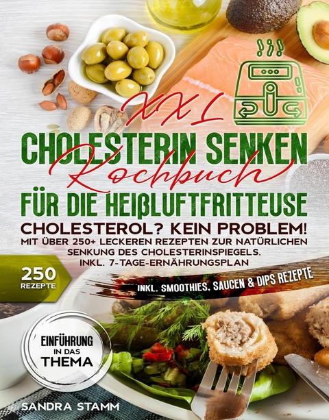 XXL Cholesterin senken Kochbuch für die Heißluftfritteuse - Sandra Stamm