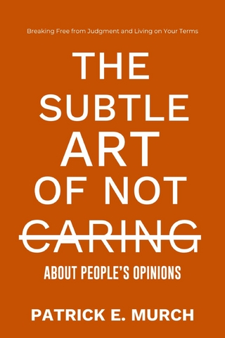 THE SUBTLE ART OF NOT CARING ABOUT PEOPLE'S OPINIONS