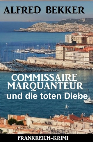 Commissaire Marquanteur und die toten Diebe: Frankreich Krimi