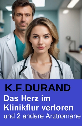 Das Herz im Klinikflur verloren und 2 andere Arztromane