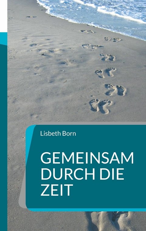 Gemeinsam durch die Zeit -  Lisbeth Born