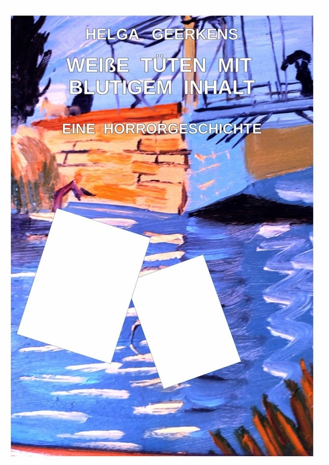 Wei&szlig;e T&uuml;ten mit blutigem Inhalt - Helga Geerkens