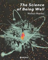 The Science of Being Well - Wallace Wattles
