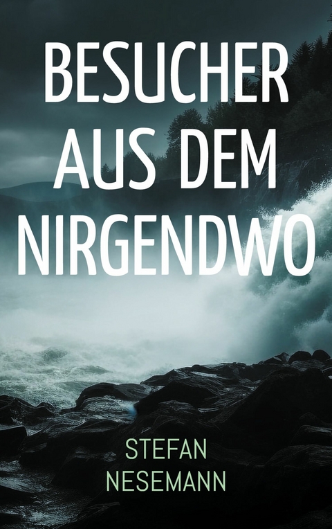 Besucher aus dem Nirgendwo -  Stefan Nesemann