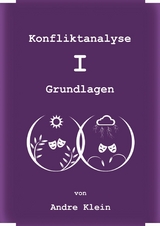 Konfliktanalyse - I - Grundlagen - Andre Klein