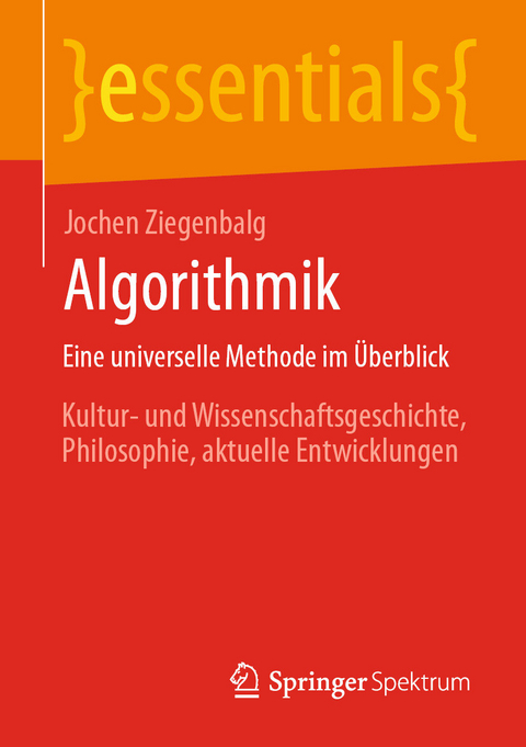 Algorithmik Eine universelle Methode im Überblick -  Jochen Ziegenbalg