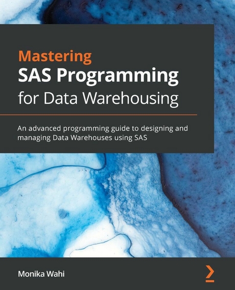 Mastering SAS Programming for Data Warehousing -  Monika Wahi