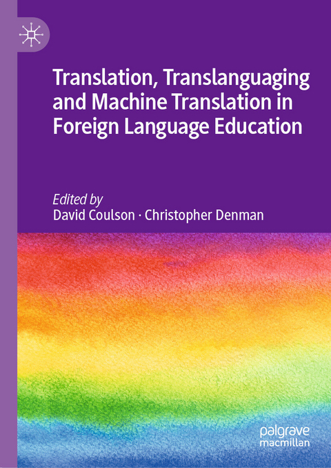Translation, Translanguaging and Machine Translation in Foreign Language Education - 