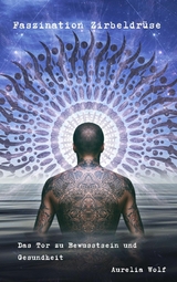 Faszination Zirbeldr&uuml;se - Aurelia Wolf