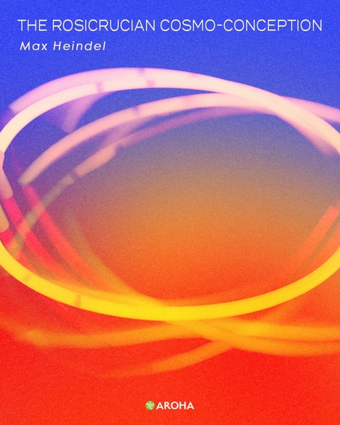 The Rosicrucian Cosmo-Conception - Max Heindel