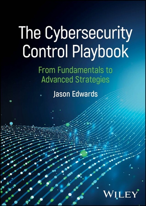 The Cybersecurity Control Playbook - Jason Edwards